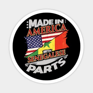 Made In America With Senegalese Parts - Gift for Senegalese From Senegal Magnet